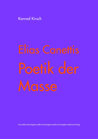 Elias Canettis Poetik der Masse - Konrad Kirsch - E-Book
