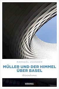 Müller und der Himmel über Basel - Raphael Zehnder - E-Book