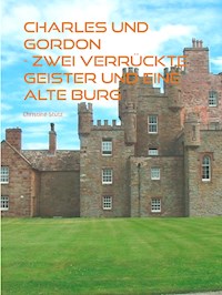 Charles und Gordon -  Zwei verrückte Geister und eine alte Burg - Christine Stutz - E-Book