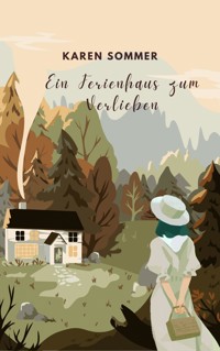 Ein Ferienhaus zum Verlieben - Karen Sommer - kostenlos E-Book