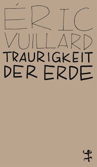 Traurigkeit der Erde - Éric Vuillard - E-Book