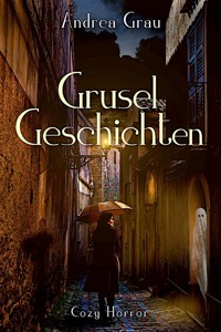 Gruselgeschichten /Gruselgedichte - Andrea Grau - kostenlos E-Book
