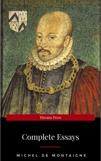 Michel de Montaigne - The Complete Essays - Michel De Montaigne - E-Book