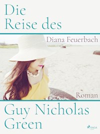 Die Reise des Guy Nicholas Green - Diana Feuerbach - E-Book