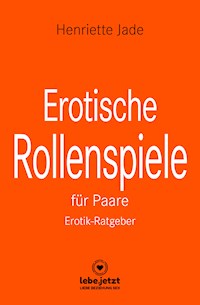 Erotische Rollenspiele für Paare | Erotischer Ratgeber - Henriette Jade - E-Book + Hörbuch