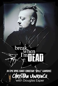 Break When I'm Dead - Christian "Opus" Lawrence - E-Book