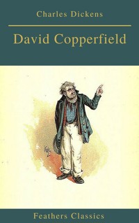 David Copperfield (Feathers Classics) - Charles Dickens. - E-Book