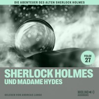 Sherlock Holmes und Madame Hydes (Die Abenteuer des alten Sherlock Holmes, Folge 27) - Sir Arthur Conan Doyle - Hörbuch