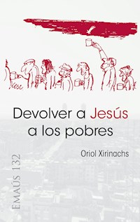 Devolver a Jesús a los pobres - Oriol Xirinachs Benavent - E-Book