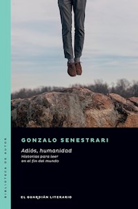 Adiós, humanidad - Gonzalo Senestrari - E-Book