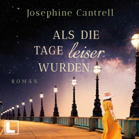 Als die Tage leiser wurden (ungekürzt) - Josephine Cantrell - Hörbuch