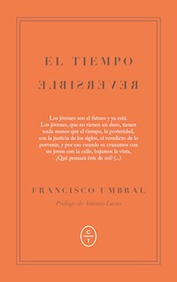 El tiempo reversible - Francisco Umbral - E-Book