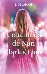 La chanteuse de Nan Clark's Lane - J. Delahaie - E-Book