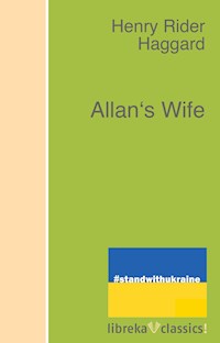 Allan's Wife - H Rider Haggard - E-Book