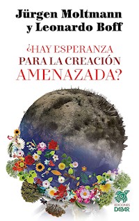 ¿Hay esperanza para la creación amenazada? - Leonardo Boff - E-Book