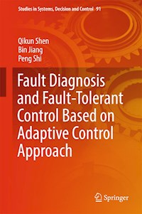 Fault Diagnosis and Fault-Tolerant Control Based on Adaptive Control Approach - Qikun Shen - E-Book