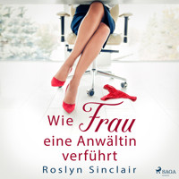 Wie Frau eine Anwältin verführt - Roslyn Sinclair - E-Book + Hörbuch