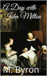 A Day with John Milton - May Byron - E-Book