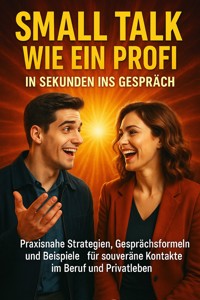 Small Talk wie ein Profi: In Sekunden ins Gespräch - Miriam Mayer - E-Book