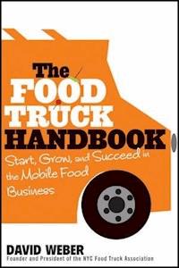 The Food Truck Handbook - David Weber - E-Book