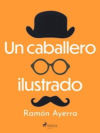 Un caballero ilustrado - Ramón Ayerra - E-Book