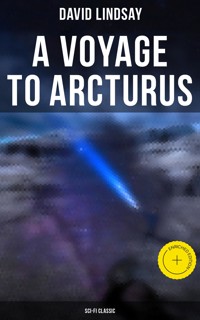 A VOYAGE TO ARCTURUS (Sci-Fi Classic) - David Lindsay - E-Book