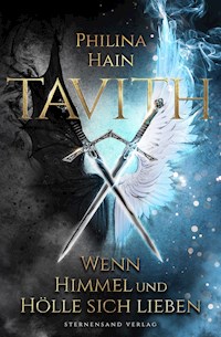 Tavith (Band 1): Wenn Himmel und Hölle sich lieben - Philina Hain - E-Book