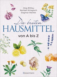 Die besten Hausmittel von A bis Z - Jörg Zittlau - E-Book