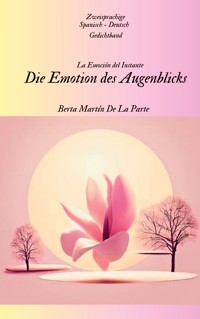 Die Emotion des Augenblicks - Berta Martín de la Parte - E-Book