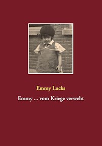 Emmy ... vom Kriege verweht - Emmy Lucks - E-Book