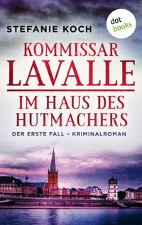 Kommissar Lavalle - Der erste Fall: Im Haus des Hutmachers - Stefanie Koch - E-Book