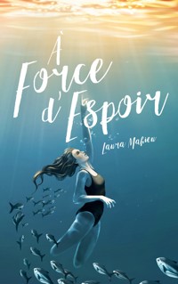 À force d'espoir - Laura Mahieu - E-Book