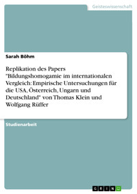 Replikation des Papers "Bildungshomogamie im internationalen Vergleich: Empirische Untersuchungen für die USA, Österreich, Ungarn und Deutschland" von Thomas Klein und Wolfgang Rüffer - Sarah Böhm - E-Book