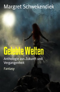 Gelebte Welten - Margret Schwekendiek - E-Book