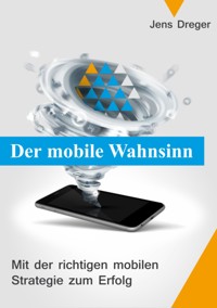 Der mobile Wahnsinn - Jens Dreger - E-Book