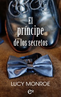El príncipe de los secretos - Lucy Monroe - E-Book