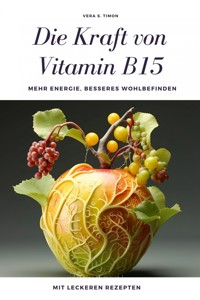 Die Kraft von Vitamin B15 - Vera S. Timon - E-Book