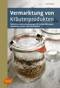 Vermarktung von Kräuterprodukten - Rudi Beiser - E-Book