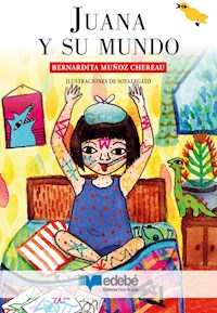 Juana y su mundo - Bernardita Muñoz Chereau - E-Book