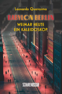 Babylon Berlin: Weimar heute - ein Kaleidoskop - Leonardo Quaresima - E-Book