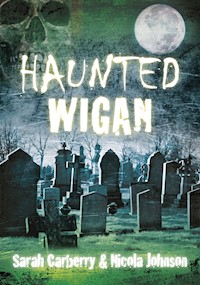 Haunted Wigan - Sarah Carberry - E-Book