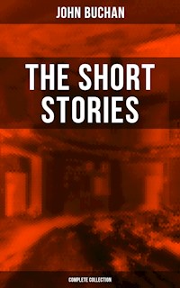 The Short Stories of John Buchan (Complete Collection) - John Buchan - E-Book