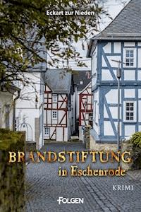 Brandstiftung in Eschenrode - Eckart zur Nieden - E-Book
