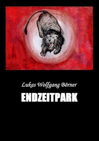 Endzeitpark - Lukas Wolfgang Börner - E-Book