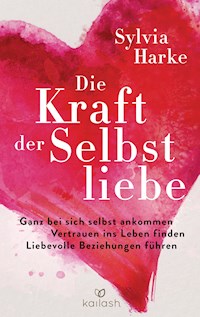 Die Kraft der Selbstliebe - Sylvia Harke - E-Book