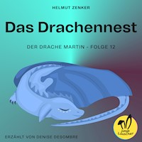 Das Drachennest (Der Drache Martin, Folge 12) - Helmut Zenker - Hörbuch