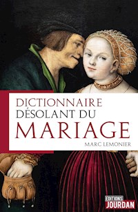 Dictionnaire désolant du mariage - Marc Lemonier - E-Book