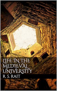 Life in the Medieval University - Robert S. Rait - E-Book