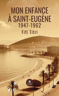 Mon enfance à Saint-Eugène - Fifi Titri - E-Book