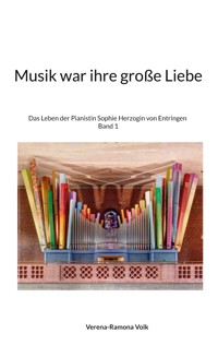 Musik war ihre große Liebe - Verena-Ramona Volk - E-Book